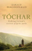 Darach MacDonald / Tochar : Walking Ireland's Ancient Pilgrim Paths (Large Paperback)