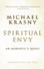 Michael Krasny / Spiritual Envy : An Agnostic's Quest (Large Paperback)