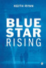 Keith Ryan / Blue Star Rising (Large Paperback)