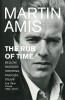 Martin Amis / The Rub of Time : Bellow, Nabokov, Hitchens, Travolta, Trump. Essays and Reportage, 1994-2016(Large Paperback)
