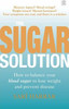 Sari Harrar / The Sugar Solution : Balance Your Blood Sugar Naturally to Prevent Disease, Lose Weight, Gain Energy and Feel Great (Large Paperback)