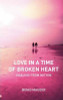 Benig Mauger / Love in a Time of Broken Heart : Healing from within (Large Paperback)