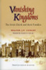 Walter Curley / Vanishing Kingdoms : Irish Chiefs and Their Families AD900 -2004 (Large Paperback)