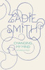 Zadie Smith / Changing My Mind: Occasional Essays