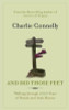 Charlie Connelly / And Did Those Feet : Walking Through 2000 Years of British and Irish History (Large Paperback)