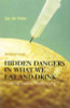Jan De Vries / Hidden Dangers in What We Eat and Drink : A Lifelong Guide to Healthy Living