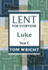 Tom Wright / Lent for Everyone : Luke Year C