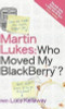 Lucy Kellaway / Martin Lukes : Who Moved My BlackBerry? (Hardback)