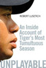 Robert Lusetich / Unplayable : An Inside Account of Tiger's Most Tumultuous Season (Hardback)