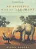 Byron Rogers / An Audience with an Elephant (Hardback)
