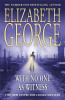 Elizabeth George / With No One as Witness : An Inspector Lynley Novel: 11 (Hardback)