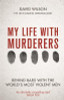 David Wilson / My Life with Murderers : Behind Bars with the World's Most Violent Men (Hardback)