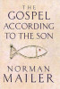 Norman Mailer / The Gospel According to the Son (Hardback)