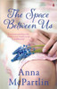 Anna McPartlin / The Space Between Us Anna McPartlin / The Space Between Us