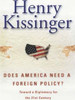 Henry Kissinger / Does America Need a Foreign Policy? : Towards a New Diplomacy for the 21st Century (Hardback)