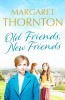 Margaret Thornton / Old Friends, New Friends