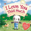 I Love You This Much (Children's Coffee Table book)