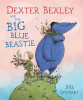 Joel Stewart / Dexter Bexley and the Big Blue Beastie (Children's Coffee Table book)