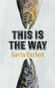 Gavin Corbett / This Is The Way (Hardback)