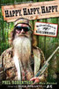 Phil Robertson / Happy, Happy, Happy : My Life and Legacy as the Duck Commander (Hardback)