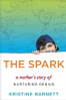Kristine Barnett / The Spark : A Mother's Story of Nurturing Genius (Hardback)