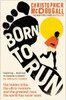 Christopher McDougall / Born to Run: The Hidden Tribe, the Ultra-Runners, Christopher McDougall / Born to Run: The Hidden Tribe, the Ultra-Runners,