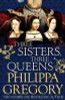 Philippa Gregory / Three Sisters, Three Queens (Hardback)