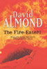 David Almond / The Fire Eaters (Hardback)