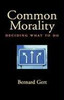 Bernard Gert / Common Morality : Deciding What to Do (Hardback)