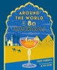 Chad Parkhill / Around the World in 80 Cocktails (Hardback)
