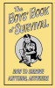 The Boys' Book of Survival / How to Survive Anything, Anywhere (Hardback)