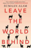 Rumaan Alam / Leave the World Behind : 'The book of an era' Independent (Hardback)