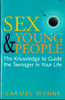 Carmel Wynne / Sex & Young People - The Knowledge to Guide the Tenager in Your Life