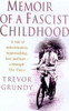 Trevor Grundy / Memoir of a Fascist Childhood : A Boy in Mosley's Britain