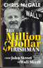 Chris McGale / The Million Dollar Irishman : From John Street to Wall Street