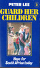 Peter Lee / Guard Her Children : Hope For South Africa