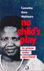 Caesarina Kona Makhoere / No Child's Play: In Prison Under Apartheid