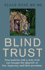 Klaus Rose / Blind Trust : How Parents with a Sick Child Can Escape the Lies Hypocrisy and False Promises (Large Paperback)