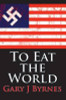 Gary J. Byrnes / To Eat The World