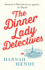 Hannah Hendy / The Dinner Lady Detectives