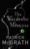 Patrick McGrath / The Wardrobe Mistress (Large Paperback)