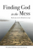 Jim Deeds / Finding God in the Mess : Meditations for Mindful Living (Large Paperback)