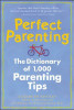 Elizabeth Pantley / Perfect Parenting: The Dictionary of 1000 Parenting Tips (Large Paperback)