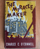 Charles C O'Connell - The Miracle Maker - HB - Vintage Talbot Press HB 1960