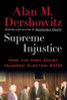 Alan M. Dershowitz / Supreme Injustice : How the High Court Hijacked Election 2000 (Large Paperback)