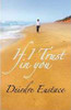 Deirdre Eustace / If I Trust in You (Large Paperback)