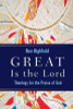 Ron Highfield / Great is the Lord : Theology for the Praise of God (Large Paperback)