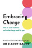 Harry Barry / Embracing Change : How to build resilience and make change work for you (Large Paperback)