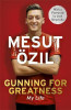 Mesut Özil / Gunning for Greatness: My Life (Hardback)