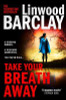 Linwood Barclay / Take Your Breath Away